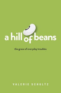 A Hill of Beans - the Grace of Everyday Troubles