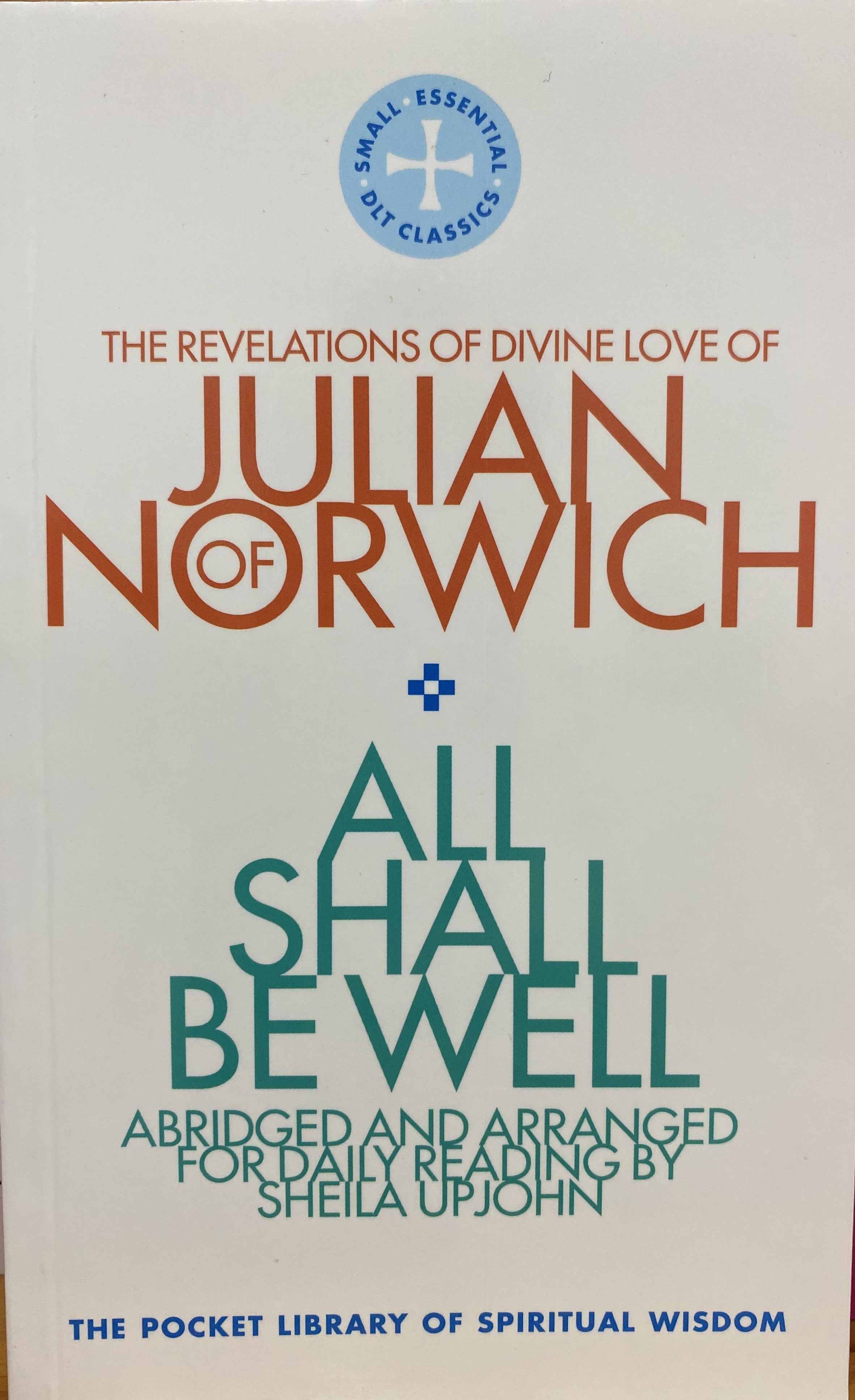 All shall be well - Revelations of Divine Love of Julian of Norwich - Abridged