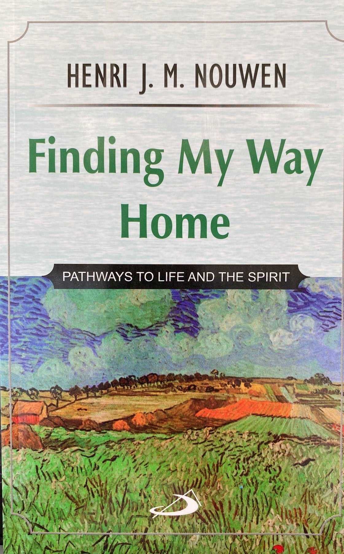 Finding My Way Home Pathways to Life and the Spirit