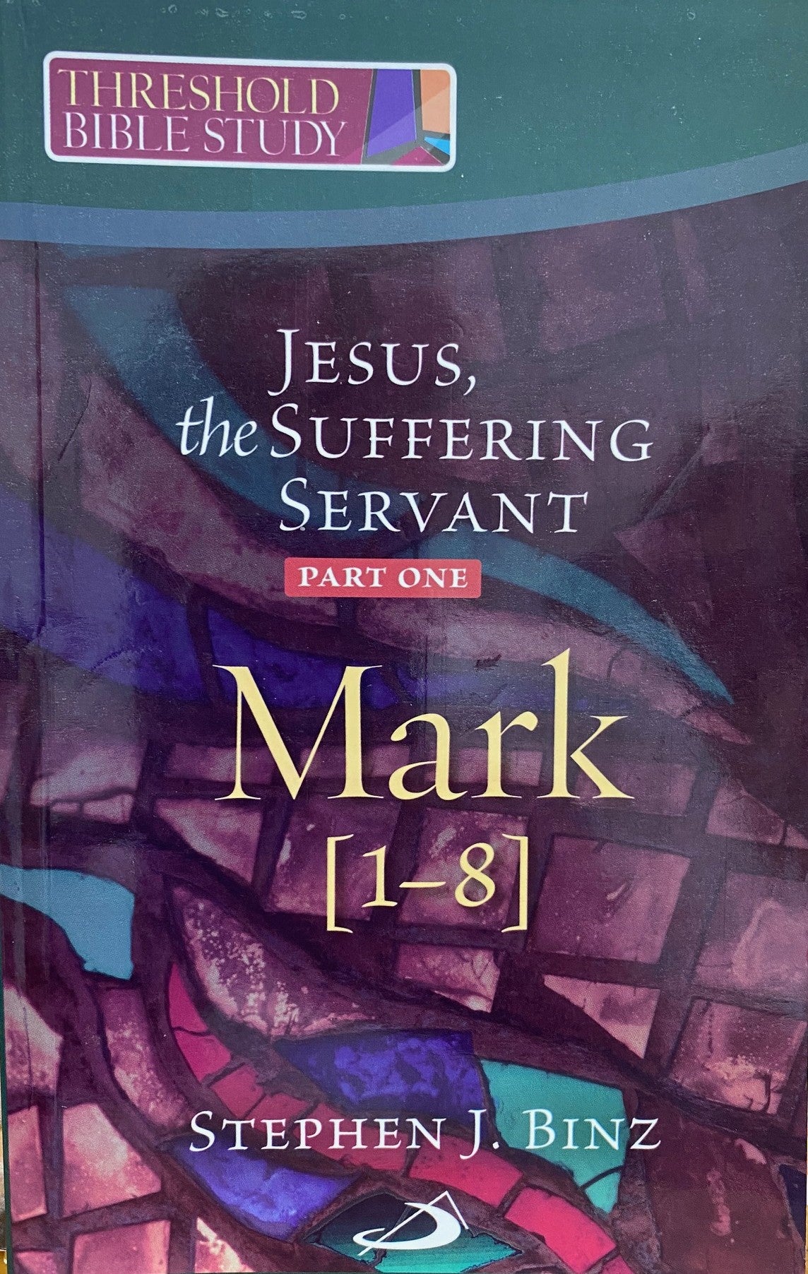 JESUS THE SUFFERING SERVANT - MARK 1-8