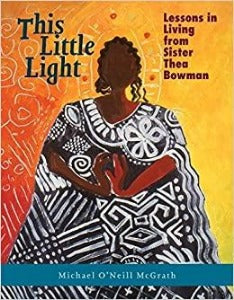 This Little Light: Lessons in Living from Sister Thea Bowman
