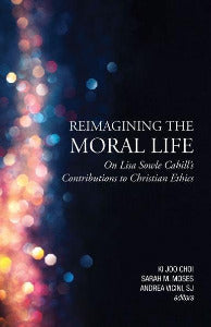 Reimagining the Moral Life