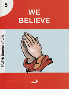We Believe - Faith: Source of Life Series 5