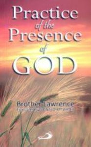 Practice of the Presence of God - Brother Lawrence