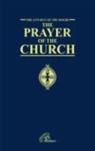 The Prayer of the Church - The Liturgy of the Hours
