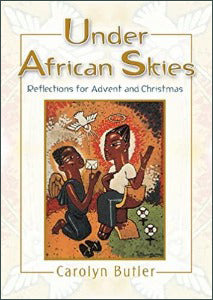 Under African Skies - Reflections for Advent and Christmas