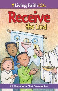 Receive the Lord - All about Your First Communion.