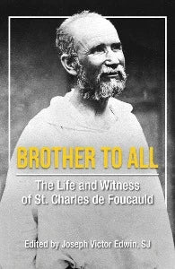 Broer vir Almal - Die Lewe en Getuienis van St Charles de Foucauld