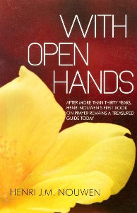With Open Hands - Henri Nouwen