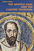 The Apostle Paul and the Pauline Tradition