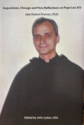 Augustinian, Chicago and Peru Reflections on Pope Leo XIV