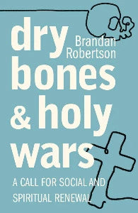 Dry Bones and Holy Wars - A Call for Social and Spiritual Renewal