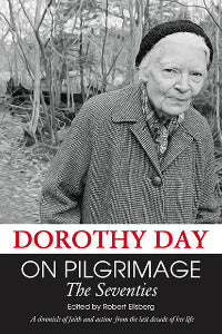 Dorothy Day - On Pilgrimage- The Seventies