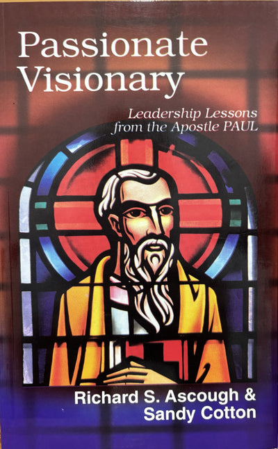 Passionate Visionary - Leadership lessons from the Apostle Paul