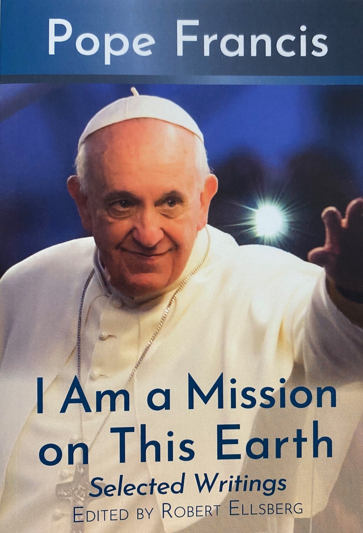 I am a Mission on This Earth - Pope Francis
