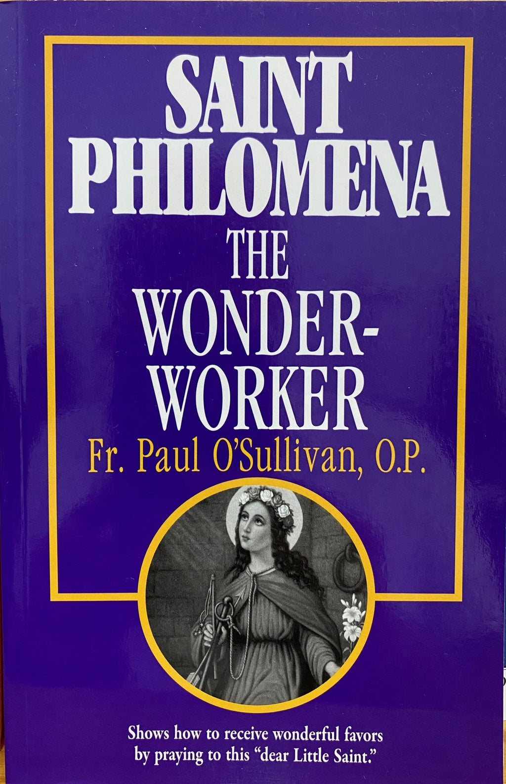 Saint Philomena - the Wonder-Worker