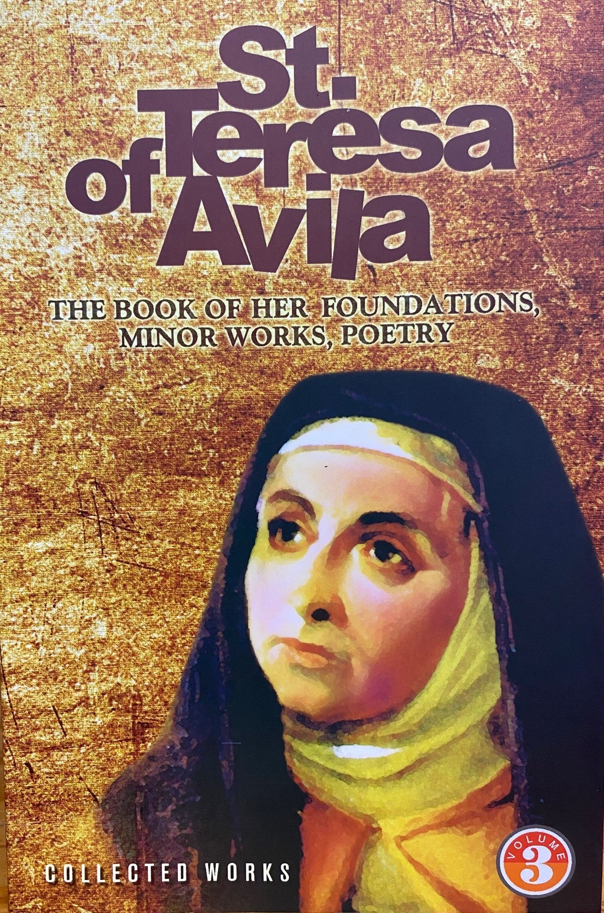 St Teresa van Avila - The Book of her Foundations, Minor Works, Poetry Vol 3 
