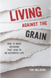 Living against the Grain - How to make decisions that lead to an authentic life