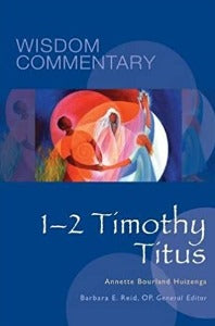 Wisdom Commentary: 1-2 Timothy, Titus