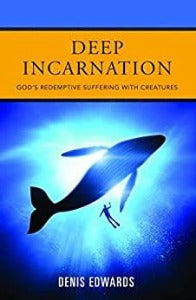 Deep Incarnation: God's Redemptive Suffering with Creatures