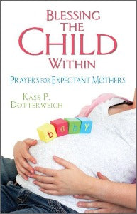 Blessing the child within - Prayers for Expectant Mothers
