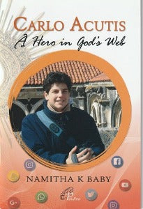 Carlo Acutis - A Hero in God's Web