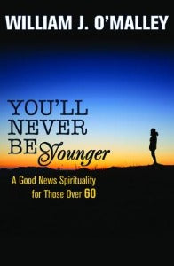 You'll Never be younger - A Good News Spirituality for Those Over 60