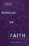 Particles of Faith - A Catholic Guide to Navigating Science