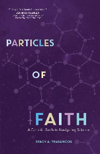 Particles of Faith - A Catholic Guide to Navigating Science