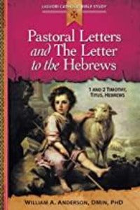 Pastoral Letters and The Letter to the Hebrews - 1 and 2 Timothy, Titus, Hebrews