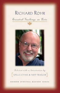 Richard Rohr -- Essential Writings on Love