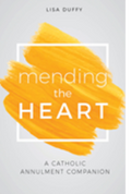 Mending the Heart - A Catholic Annulment Companion