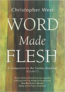 Word made Flesh - A Companion to the Sunday Readings Cycle C