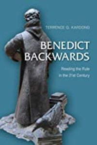 Benedict Backwards - Reading the Rule in the 21st Century
