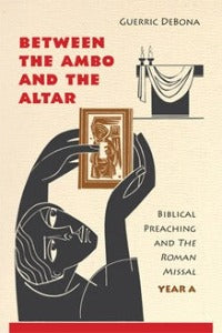 Between the Ambo and the Altar - Biblical preaching and The Roman Missal Year C