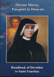 Divine Mercy, Passport to Heaven-Handbook of Devotion to Saint Faustina