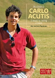 Geseënde Carlo Acutis - 5 stappe om 'n heilige te wees