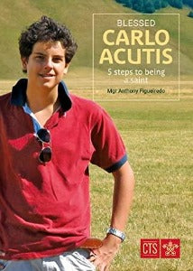 Blessed Carlo Acutis - 5 steps to being a saint