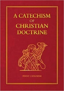 A Catechism of Christian Doctrine - "Penny Catechism"