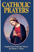 Catholic Prayers - Compiled from Traditional Sources