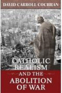 Catholic Realism and the Abolition of War