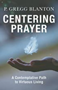 Centering Prayer - A Contemplative Path to Virtuous lLving