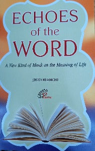 Echoes of the Word - A new kind of Monk on the Meaning of Life