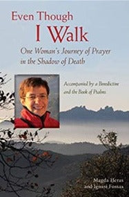 Even though I walk - One woman's journey of prayer in the shadow of death