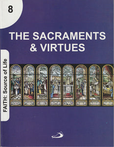 The Sacraments & Virtues - Faith: Source of Life Series 8