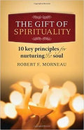 Die gawe van spiritualiteit - 10 sleutelbeginsels om die siel te koester