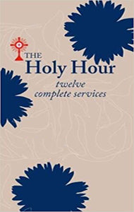 The Holy Hour -- Twelve Complete Services