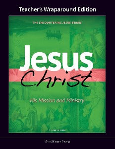 Jesus Christ - His Mission and Ministry - Teacher's Wraparound Second Edition
