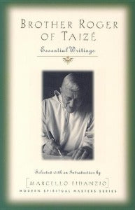 Brother Roger of Taizé: Essential Writings