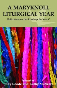 A Maryknoll Liturgical Year - Reflections on the readings for Year C